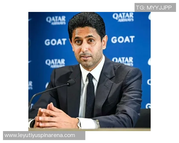 纳赛尔强调未来发展重要性巴黎坚持独特思维追求卓越成绩